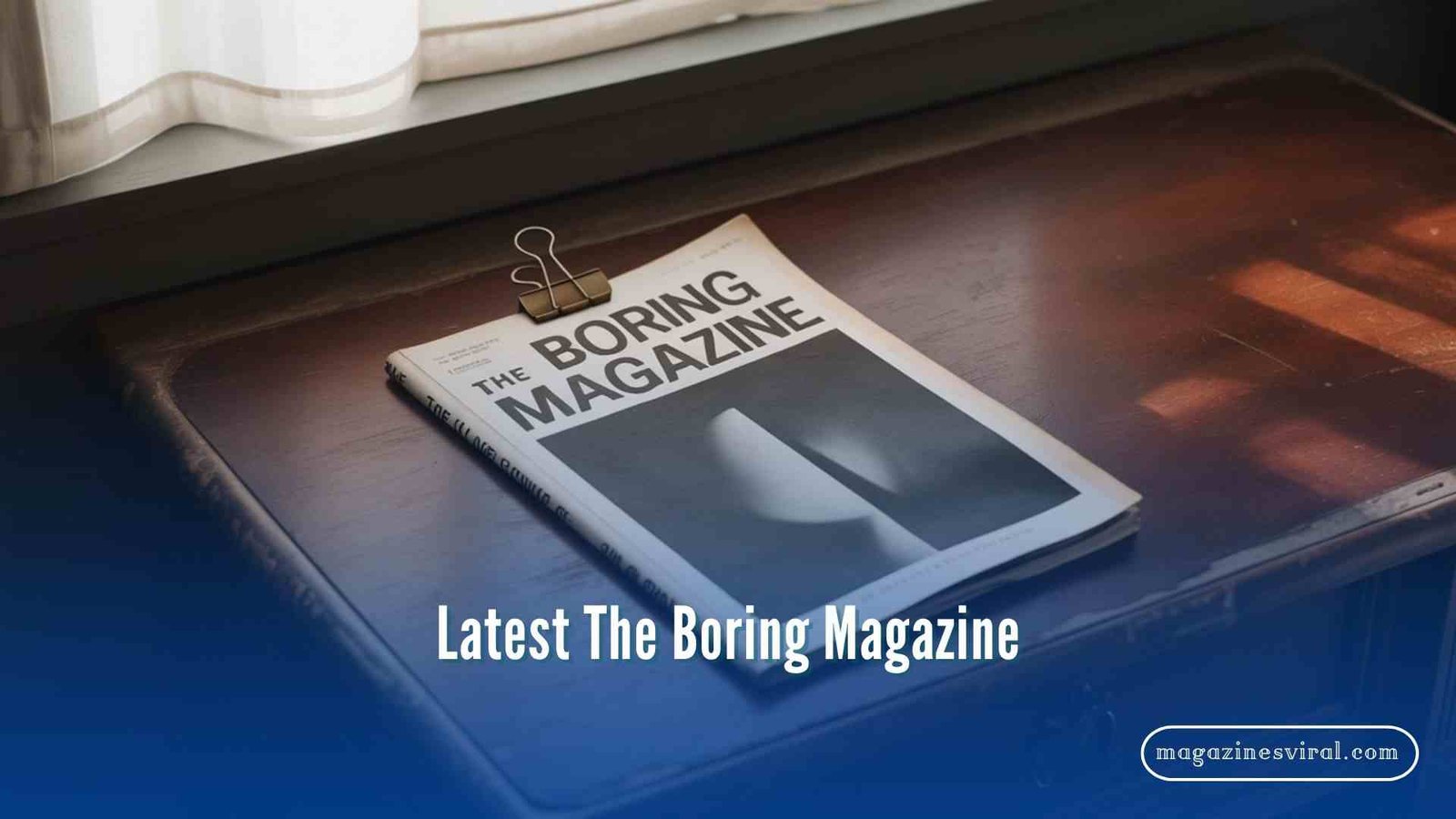 Latest The Boring Magazine