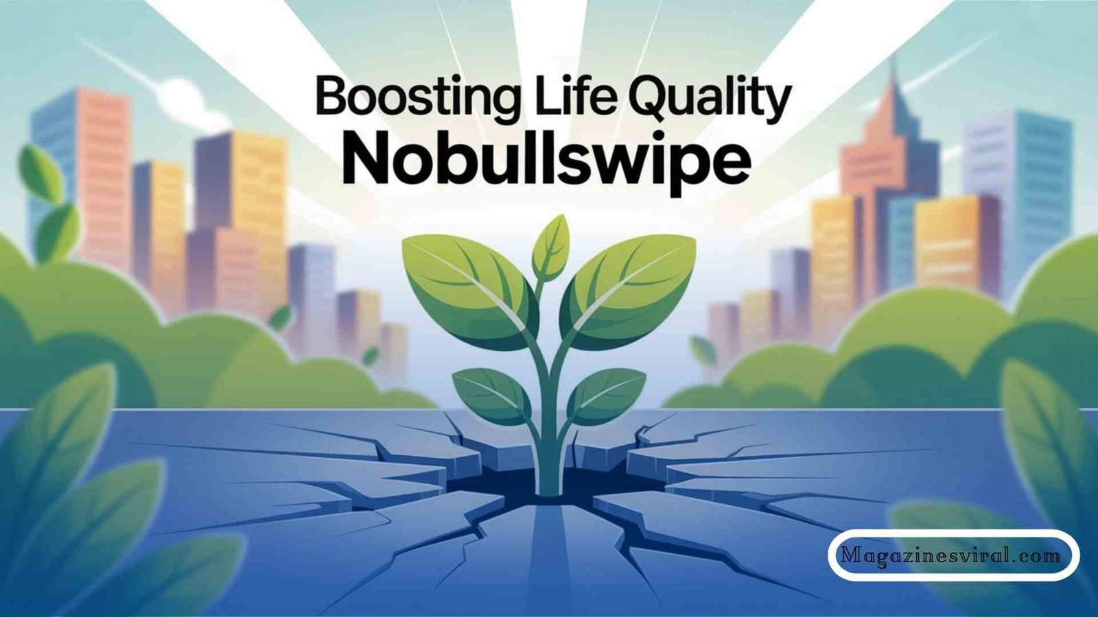 Boosting Life Quality Nobullswipe